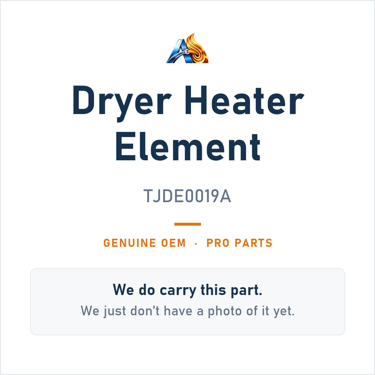 Pro Parts TJDE0019A Dryer Heater Element - genuine OEM appliance part, photo coming soon
