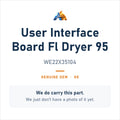 GE WE22X35104 User Interface Board Fl Dryer 95 - genuine OEM appliance part, photo coming soon